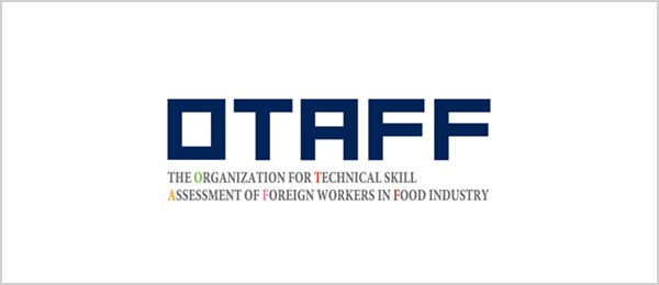 OTAFF THE ORGANIZATION FOR TECHNICAL SKILL ASSESSMENT OF FOREIGN WORKERS IN FOOD INDUSTRY